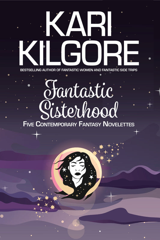 Fantastic Sisterhood: Five Contemporary Fantasy Novelettes