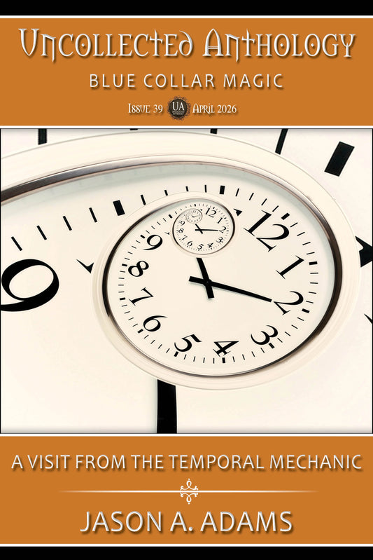 A Visit From the Temporal Mechanic (Uncollected Anthology: Blue Collar Magic Book 39)