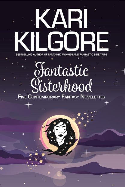 Fantastic Sisterhood: Five Contemporary Fantasy Novelettes
