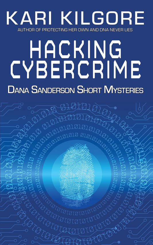 Hacking Cybercrime: Dana Sanderson Short Mysteries