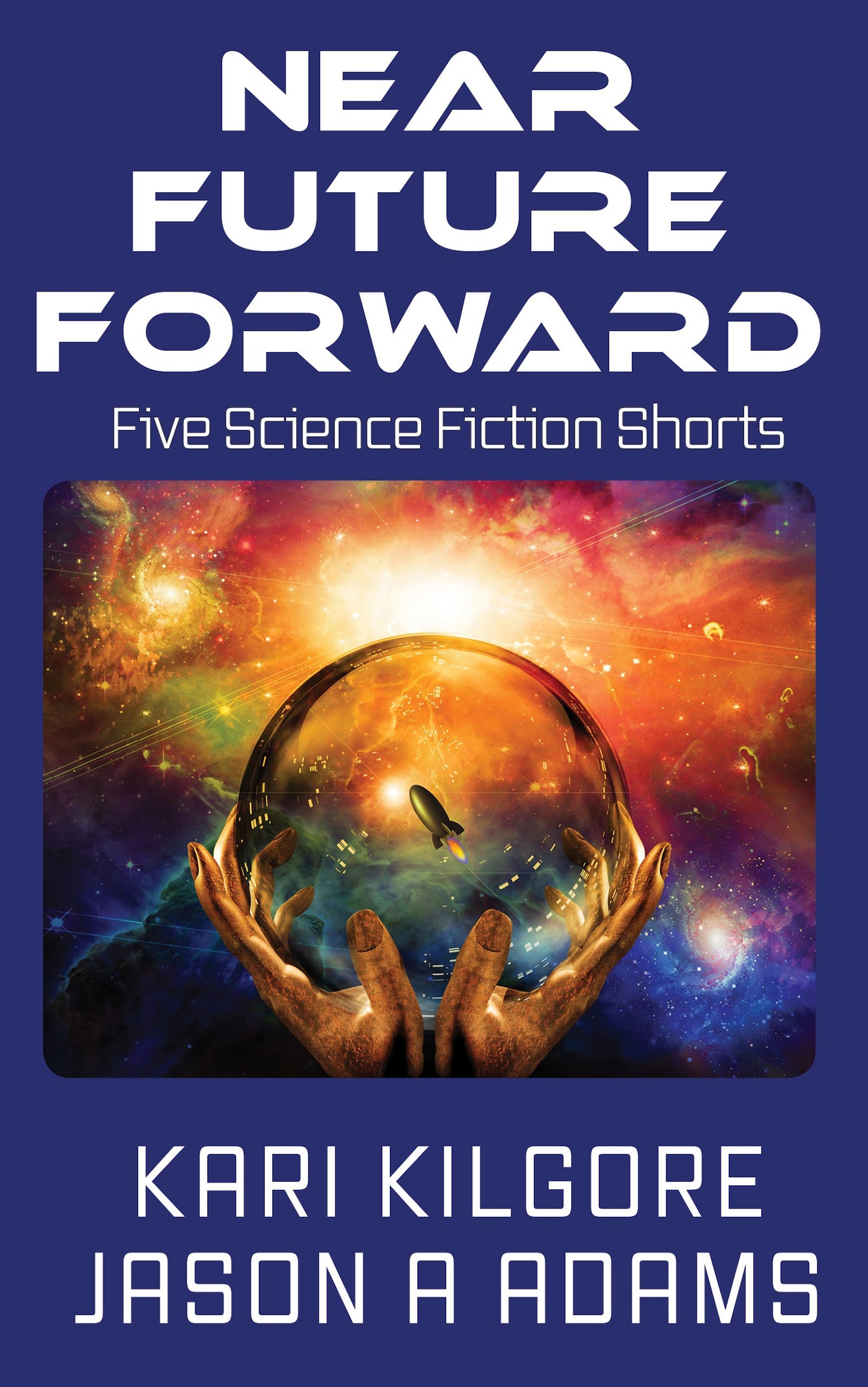 Near Future Forward: Five Science Fiction Shorts