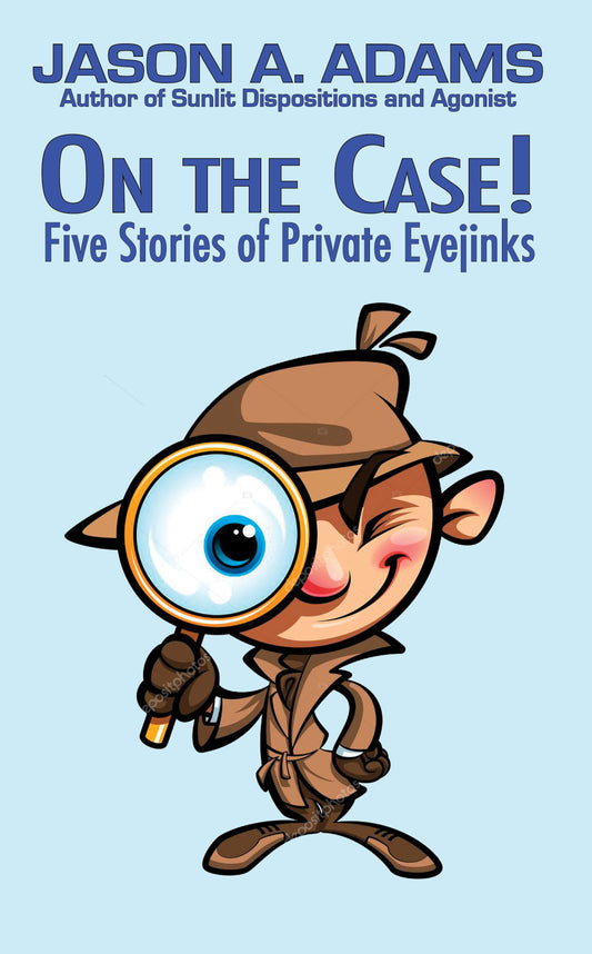 On the Case!: Five Stories of Private Eyejinks