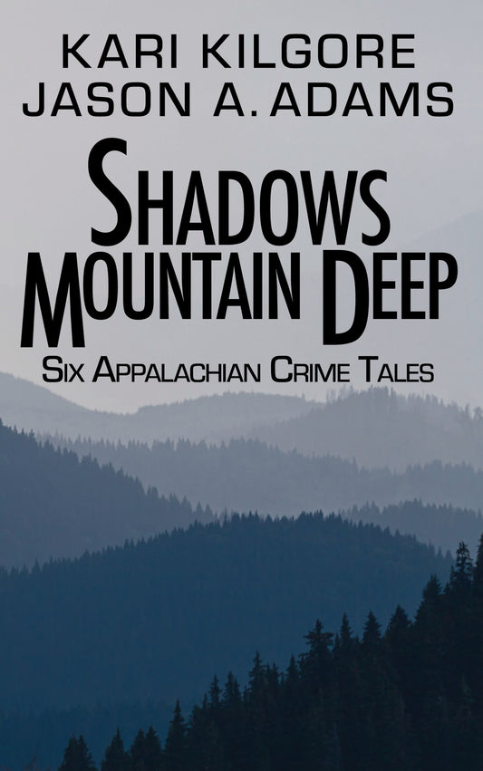 Shadows Mountain Deep: Six Appalachian Crime Tales