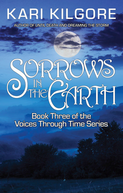 Sorrows in the Earth: Book Three of the Voices Through Time Series