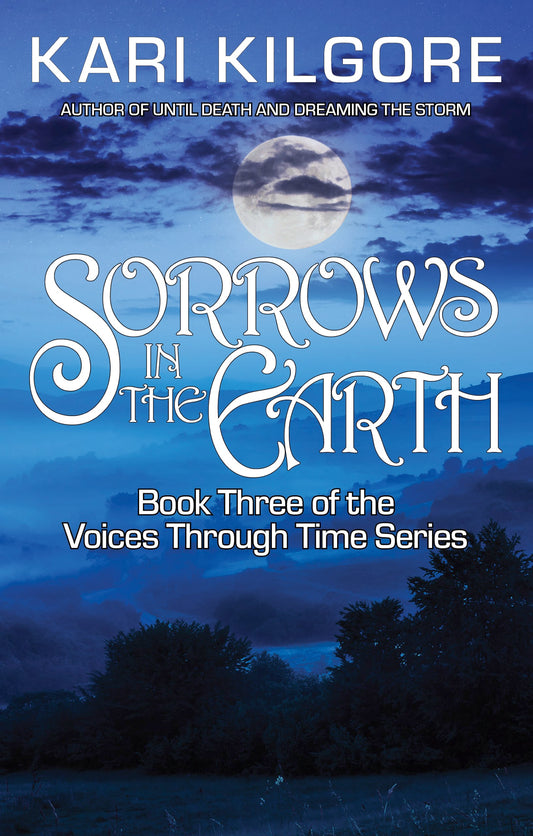 Sorrows in the Earth: Book Three of the Voices Through Time Series