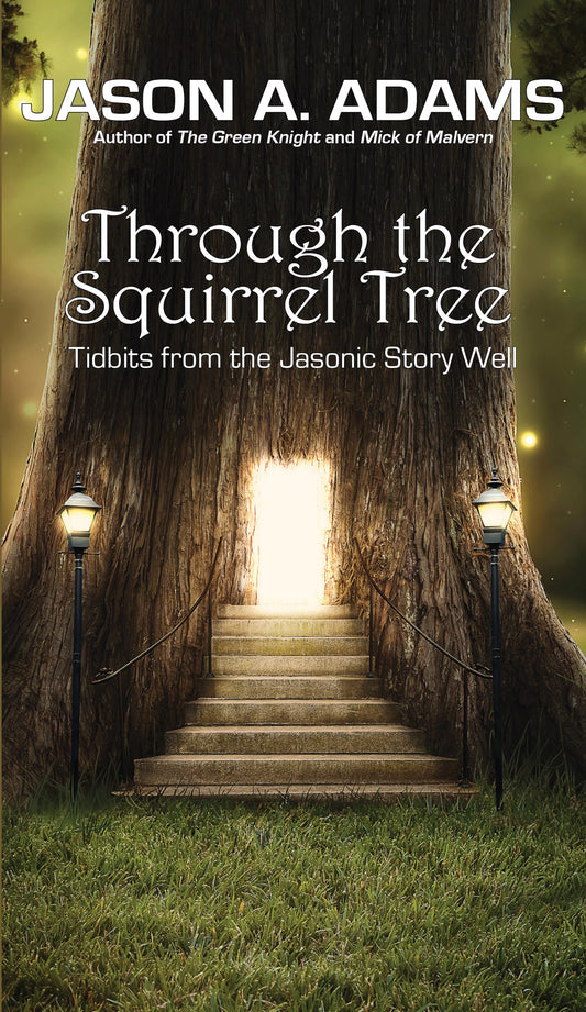 Through the Squirrel Tree: Tales From the Jasonic Story Well